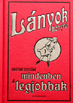 Dominique Enright; Guy Macdonald - Lnyok knyve - Hogyan legynk mindenben a legjobbak