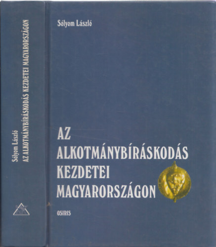 Sólyom László - Az alkotmánybíráskodás kezdetei Magyarországon