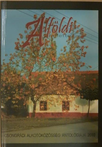 Góg János - Alföldi paletta - Csongrádi alkotóközösség antológiája 2010