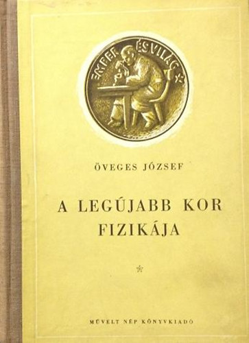 veges Jzsef - A legjabb kor fizikja