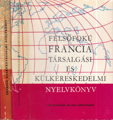 2 db. francia nyelvkönyv (Felsőfokú francia társalgási és külkereskedelmi nyelvkönyv + Francia külkereskedelmi nyelvkönyv)