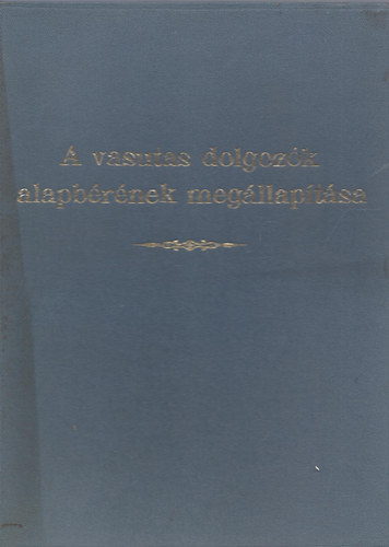 A vasutas dolgozk alapbrnek megllaptsa (A Magyar llamvasutak Hivatalos Lapja)