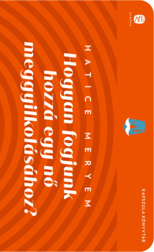 Hatice Meryem - Hogyan fogjunk hozzá egy nő meggyilkolásához?