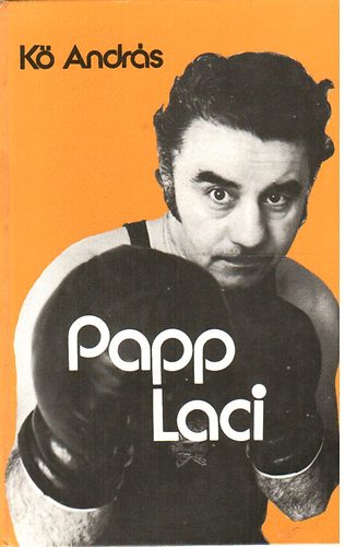 Szerz� K� Andr�s Szerkeszt� Dr. N�dori L�szl�n� R�la sz�l Papp L�szl� - Papp Laci - M�sodik, jav�tott kiad�s - (Papp L�szl� elbesz�l�se alapj�n)