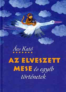 cs Kat - Az elveszett mese s egyb trtnetek