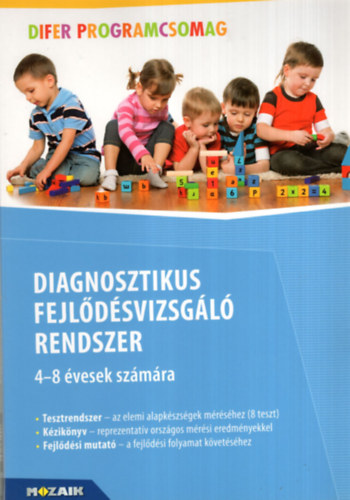 Nagy Jzsef, Jzsa Krisztin, Vidkovich Tibor, Fazekasn Fenyvesi Margit - Diagnosztikus fejldsvizsgl rendszer 4-8 vesek szmra - Difer programcsomag ( Az elemi alapkszsgek fejldse 4-8 ves letkorban )