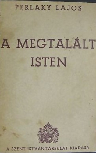 Perlaky Lajos - A megtal�lt isten