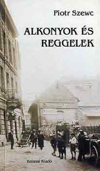 Piotr Szewc - Alkonyok �s reggelek