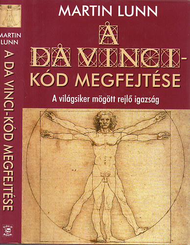 Martin Lunn, Ford.: Békési József - A Da Vinci-kód megfejtése - A VILÁGSIKER MÖGÖTT REJLŐ IGAZSÁG (A Sion-rend, nagymesterei és a Plantard család; A dávidi és a Meroving-vérvonal; Jézus Krisztus - tények és tévhitek...)