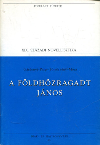 Grdonyi, Papp, Tmrkny, Mra - A fldhzragadt Jnos