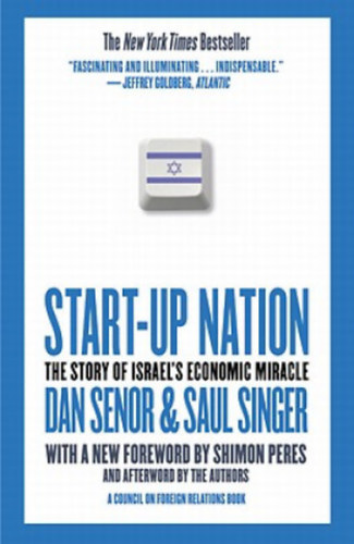 Dan Senor, Saul Singer - Start-up Nation - The Story of Israel's Economic Miracle