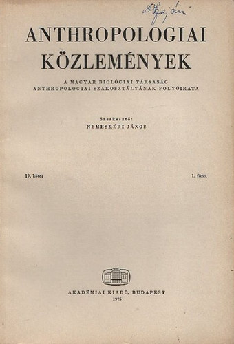 Nemeskri Jnos - Anthropologiai Kzlemnyek (A Magyar Biolgiai Trsasg Anthrophologiai Szakosztlynak folyirata) 19.ktet / 1.fzet