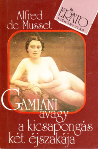 Alfred de Musset - Gamiani avagy a kicsapongs kt jszakja