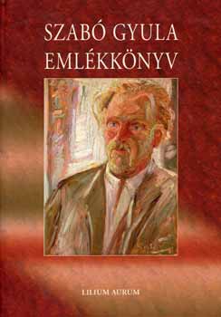 Kulcsr Ferenc (szerk.) - Szab Gyula emlkknyv