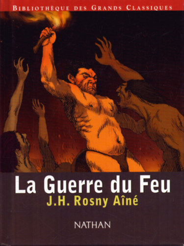J. H. Rosny An - La Guerre du Feu (Roman des ges Farouches)