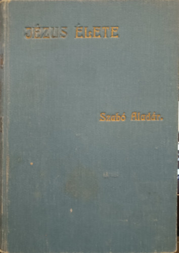 Szabó Aladár - Jézus élete