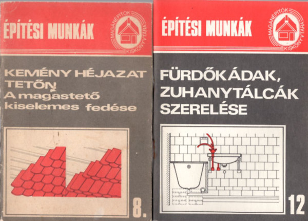 Faludi Lrntn, Kovcs Lajos, Messinger Gza - 2 db ptsi munkk: Kemny hjazat tetn- A magastet kiselemes fedse 8. + Frdkdak zuhanytlck szerelse 12.