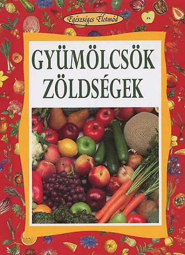 Angela Maria Mauri - Gymlcsk, zldsgek (Egszsges letmd)