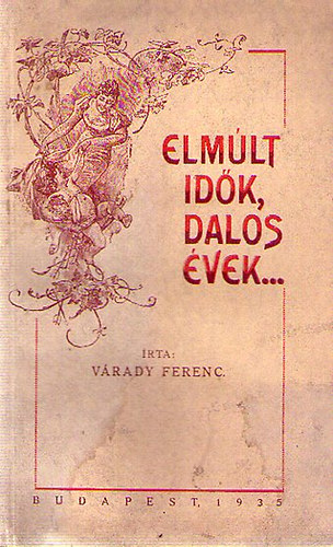 Várady Ferenc - Elmúlt idők, dalos évek...