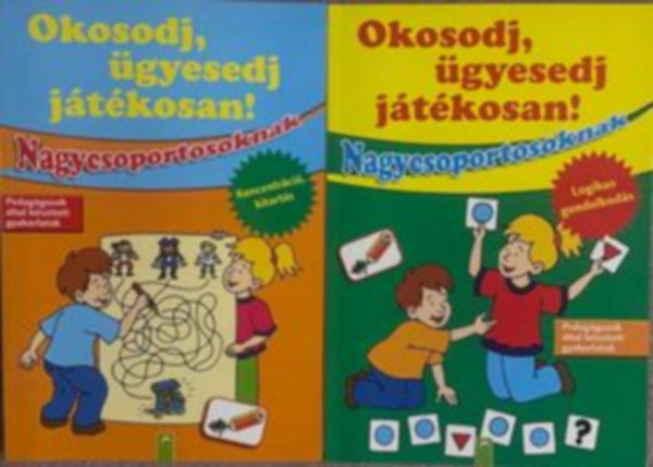 Okosodj, gyesedj, jtkosan! - Nagycsoportosoknak - Koncentrci, kitarts / Logikus gondolkods (2 foglalkoztatknyv).