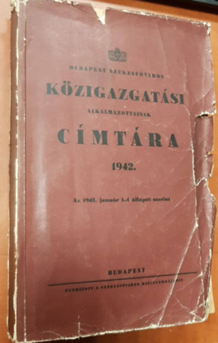 Budapest Sz�kesf�v�ros k�zigazgat�si alkalmazottainak c�mt�ra 1942