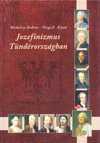 Miskolczy Ambrus, Varga E. �rp�d - Jozefinizmus T�nd�rorsz�gban (CD-vel)