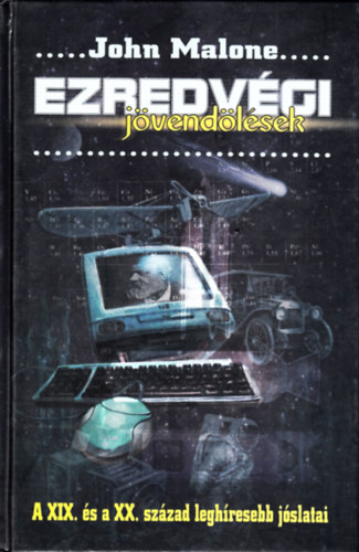 John Malone - Ezredvgi jvendlsek A XIX. s a XX. szzad leghresebb jslatai