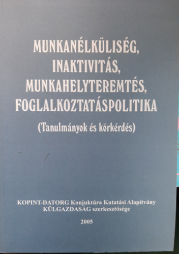 Schweitzer Ivn (fszerk.) - Munkanlklisg, inaktivits, munkahelyteremts, foglalkoztatspolitika (Tanulmnyok s krkrds)