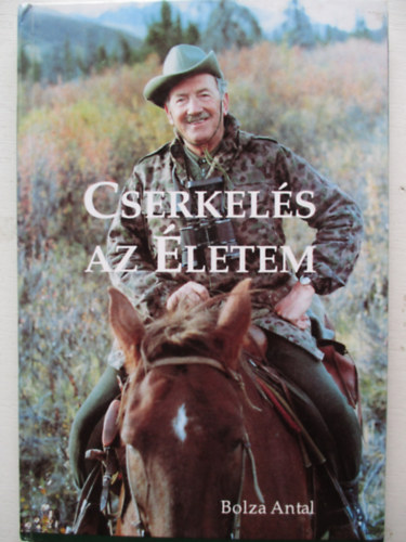 Bolza Antal - Cserkels az letem