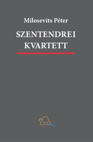 Milosevits Pter - Szentendrei kvartett. Regnytetralgia