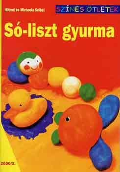 Hiltrud és Michaela Seibel - Só-liszt gyurma (Színes ötletek)