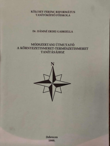 Dr. D�mn� Erdei Gabriella - M�dszertani �tmutat� a k�rnyezetismeret- term�szetismeret tan�t�s�hoz