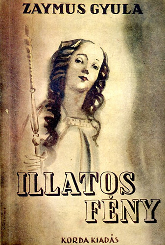 Zaymus Gyula - Illatos fény