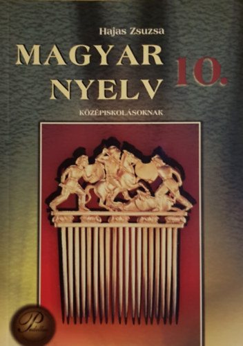 Hajas Zsuzsa - magyar nyelv 10 kzpiskolsoknak