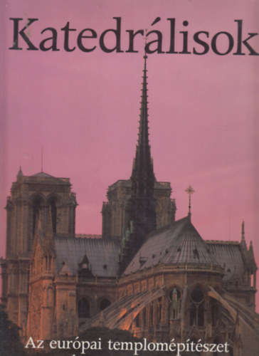 Katedrálisok (Az európai templomépítészet százegy remekműve) + Kolostorok (Az európai kolostorépítészet száz remekműve)- 2 mű