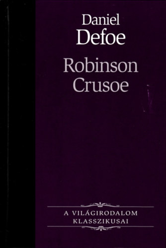 Daniel Defoe - Robinson Crusoe-A Vilgirodalom Klasszikusai 14.