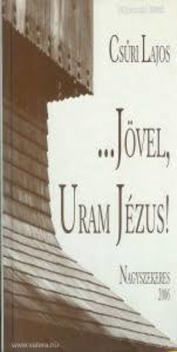 Csri Lajos - " Jvel, Uram Jzus!"