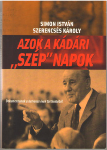 Szerencss Kroly, Simon Istvn - Azok a kdri "szp" napok