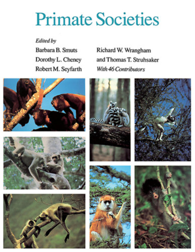 Barbara B. Smuts - Dorothy L. Cheney - Robert M. Seyfarth - Richard W. Wrangham - Thomas T. Struhsaker (szerk.) - Primate Societies