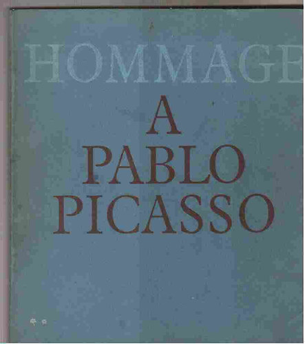 Pablo Picasso, Jean Leymarie, Arnould Reynold, Adeline Cacan - Hommage a Pablo Picasso