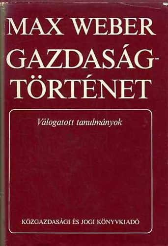 Max Weber - Gazdas�gt�rt�net - V�logatott tanulm�nyok