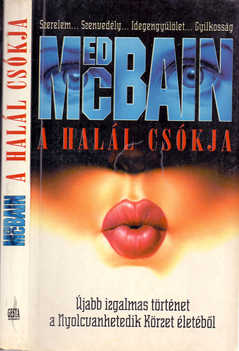 Ed McBain - A hal�l cs�kja (�jabb izgalmas t�rt�net a Nyolcvanhetedik K�rzet �let�b�l) Szerelem...Szenved�ly...Idegengy�l�let...Gyilkoss�g