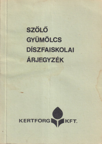 Kuluncsics P�ter (szerk.) - Sz�l� gy�m�lcs d�szfaiskola �rjegyz�k 1984
