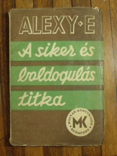 Alexy E. - A siker és boldogulás titka