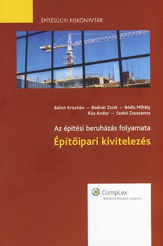 Blint Krisztin; Bodnr Zsolt (s msok) - Az ptsi beruhzs folyamata - ptipari kivitelezs