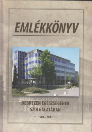 Dr. Takcsn Krdi Judit (szerk.) - Debrecen egszsgnek szolglatban (Emlkknyv)