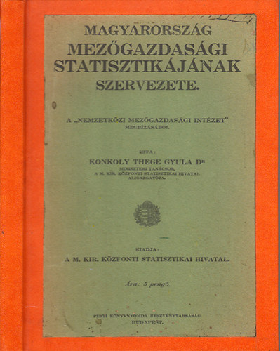 Konkoly Thege Gyula Dr. - Magyarország mezőgazdasági statisztikájának szervezete