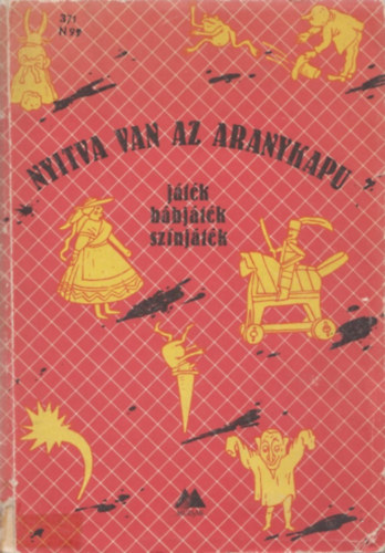 Debreczeni Tibor (szerk.) - Nyitva van az aranykapu (jtk, bbjtk, sznjtk)