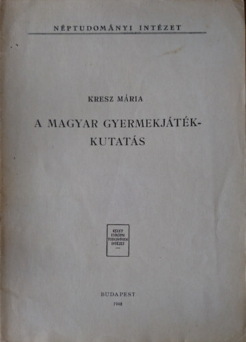 Kresz Mária - A magyar gyermekjátékkutatás