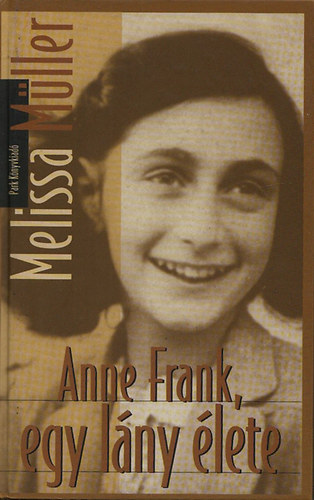 Melissa Mller - Anne Frank, egy lny lete